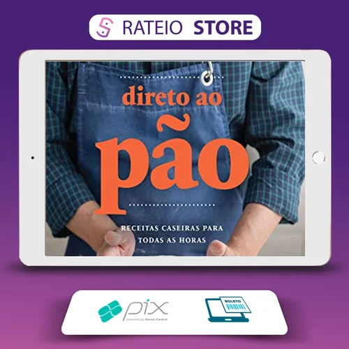 Direto ao Pão Receitas Caseira para Todas as Horas 1ª Edição - Luiz Américo Camargo