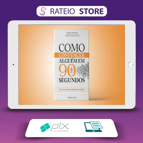 Como Convencer Alguém em 90 segundos - Nicholas Boothman