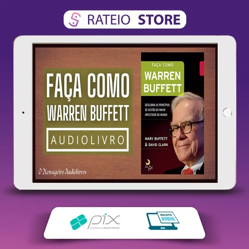 Faça Como Warren Buffet: Descubra Os Princípios de Gestão do Maior Investidor do Mundo - Mary Buffett