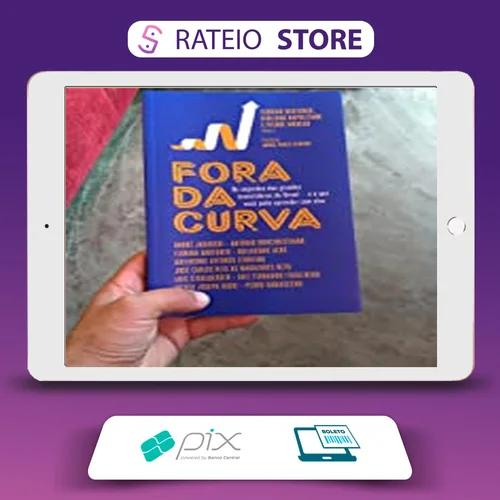 Fora da Curva: Os Segredos dos Grandes Investidores do Brasil e O Que Você Pode Aprender Com Eles - Pierre Moreau
