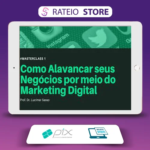 Como Alavancar seus Negócios por meio do Marketing Digital - Lucimar Sasso